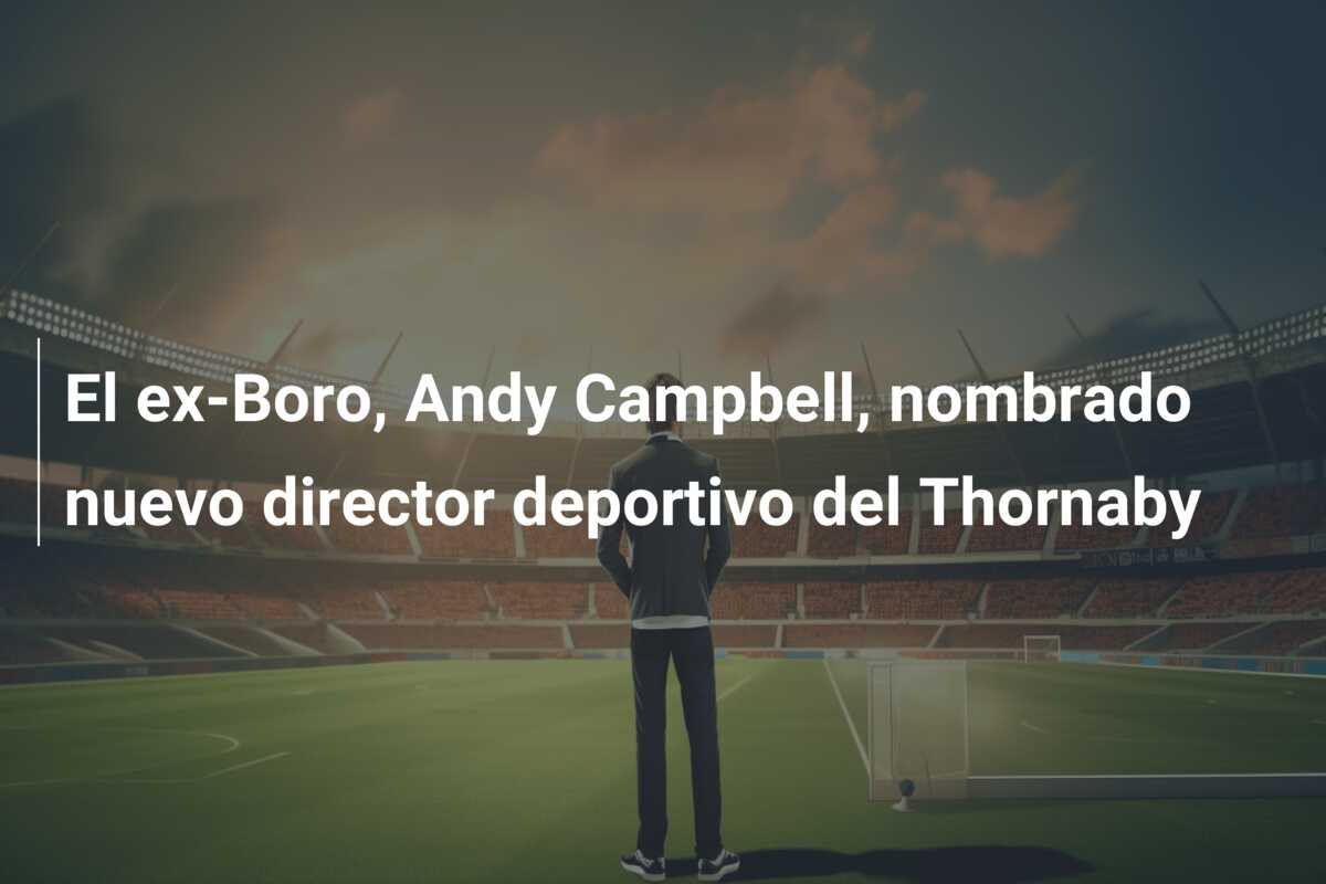 El ex-Boro, Andy Campbell, nombrado nuevo director deportivo del Thornaby