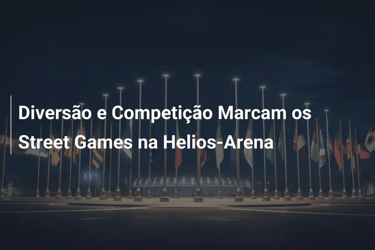 Diversão e Competição Marcam os Street Games na Helios-Arena