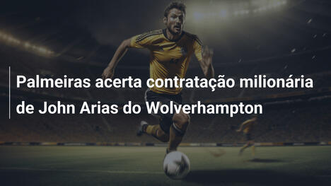 Palmeiras acerta contratação milionária de John Arias do Wolverhampton