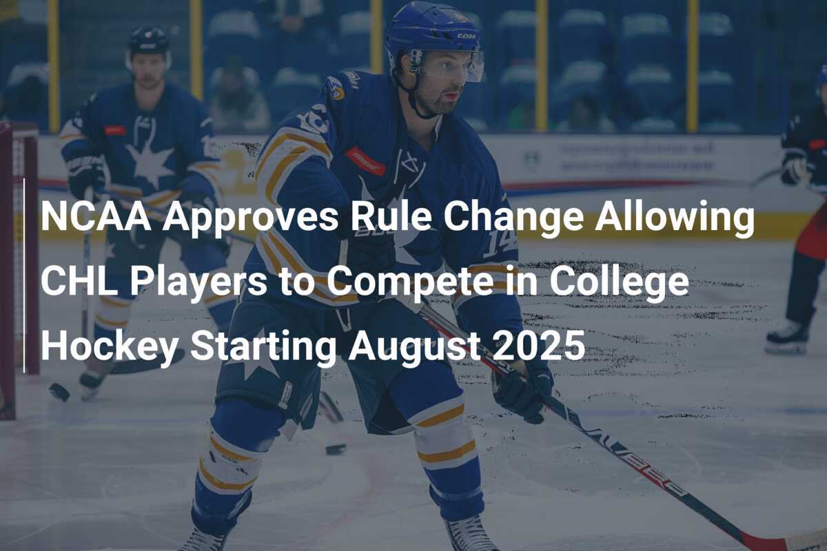 La NCAA approuve un changement de règle permettant aux joueurs de la CHL de concourir en hockey universitaire à partir d'août 2025