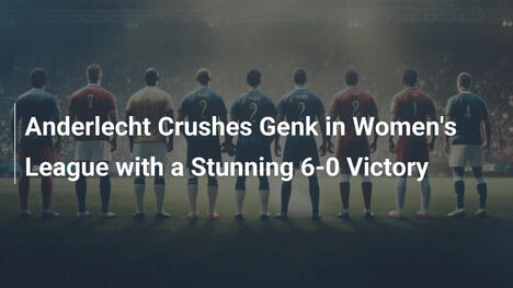 Anderlecht Travolge Genk con un Impetuoso 6-0 nel Campionato Femminile