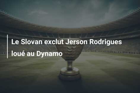 Le Slovan exclut Jerson Rodrigues loué au Dynamo