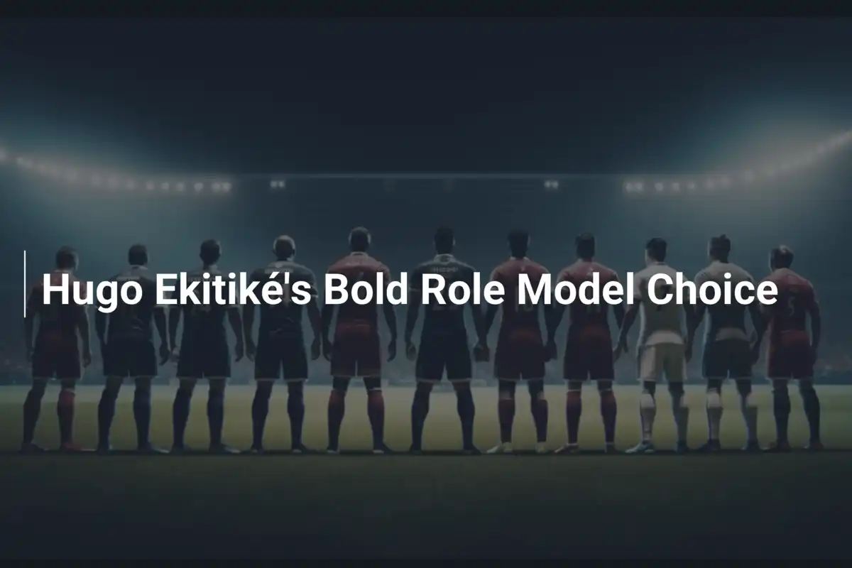 Le Choix Audacieux de Modèle d'Hugo Ekitiké