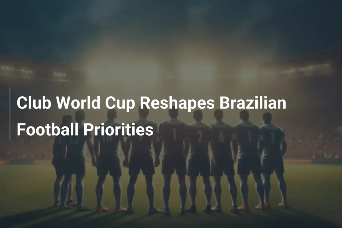 Coppa del Mondo per Club Rivoluziona le Priorità del Calcio Brasiliano