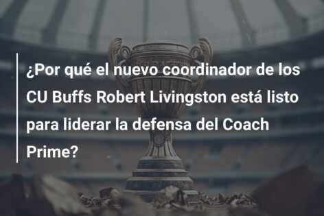 ¿Por qué el nuevo coordinador de los CU Buffs Robert Livingston está listo para liderar la defensa del Coach Prime?