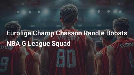 Euroliga-Champion Chasson Randle verstärkt NBA G League-Team