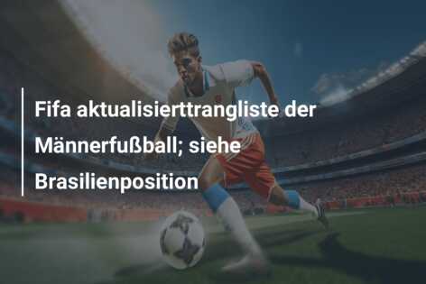 Fifa aktualisierttrangliste der Männerfußball; siehe Brasilienposition