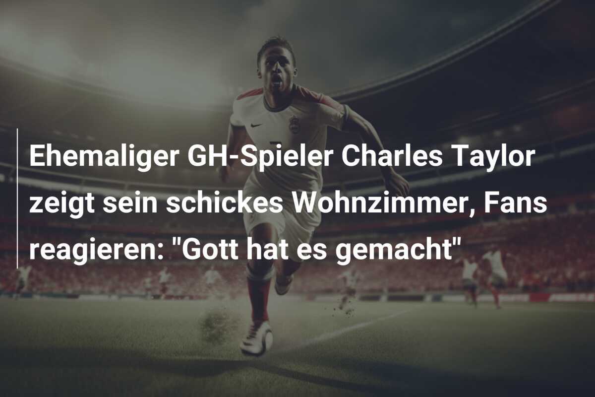 Ehemaliger GH-Spieler Charles Taylor zeigt sein schickes Wohnzimmer, Fans reagieren: "Gott hat es gemacht"
