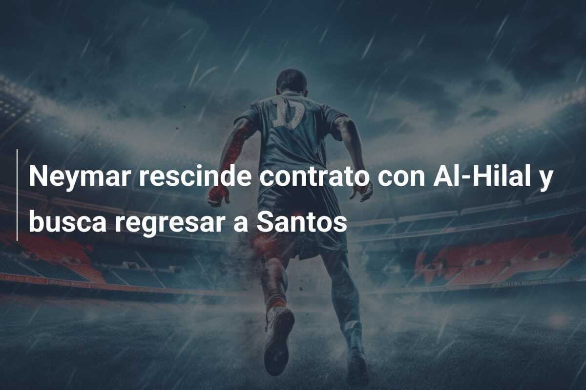 Neymar rescinde contrato con Al-Hilal y busca regresar a Santos