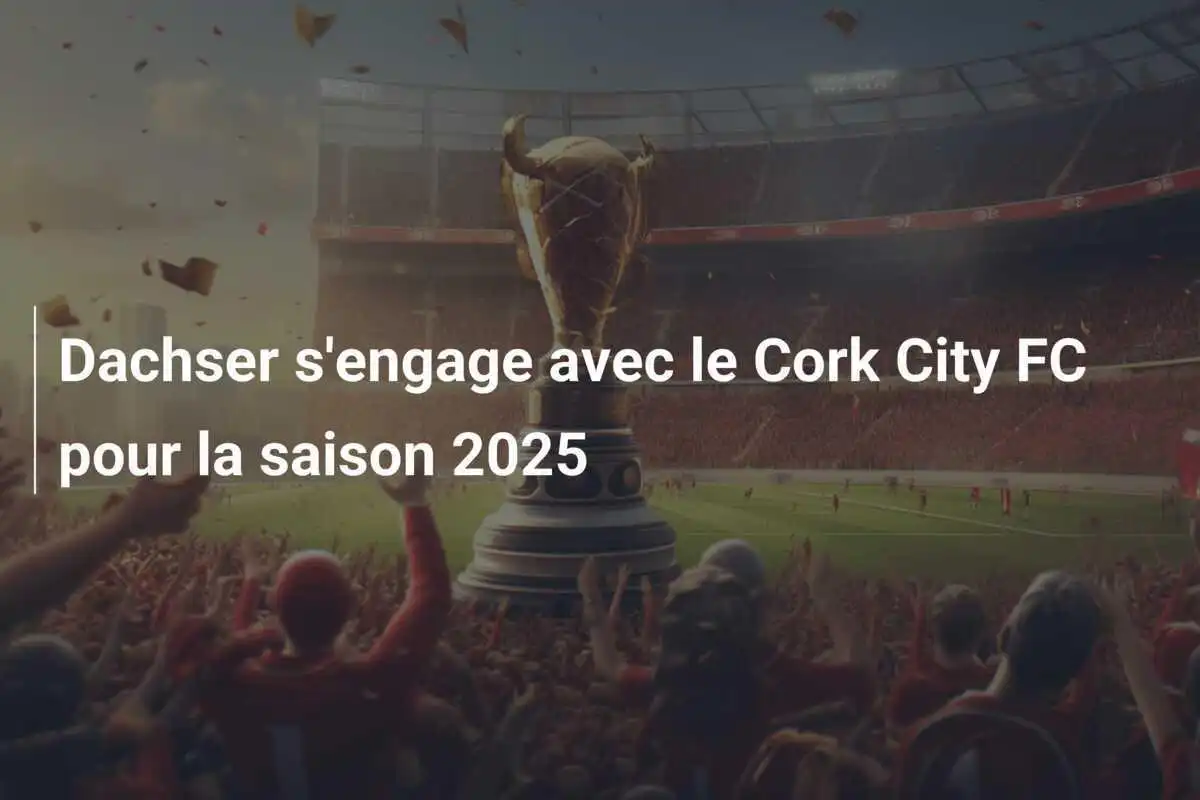 Dachser s'engage avec le Cork City FC pour la saison 2025