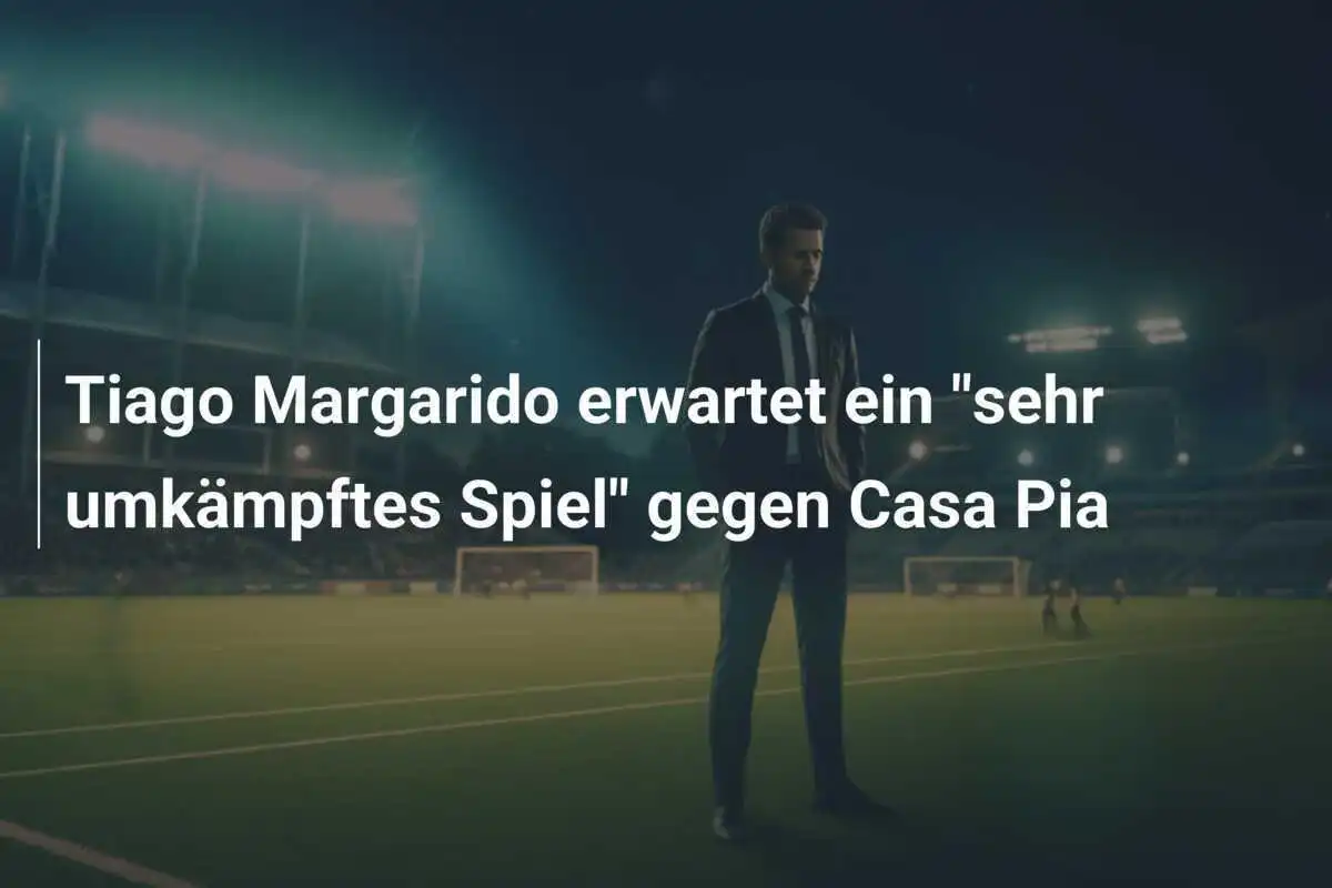 Tiago Margarido erwartet ein "sehr umkämpftes Spiel" gegen Casa Pia