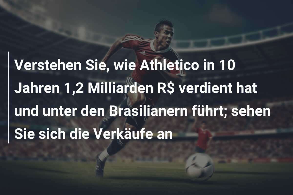 Verstehen Sie, wie Athletico in 10 Jahren 1,2 Milliarden R$ verdient hat und unter den Brasilianern führt; sehen Sie sich die Verkäufe an
