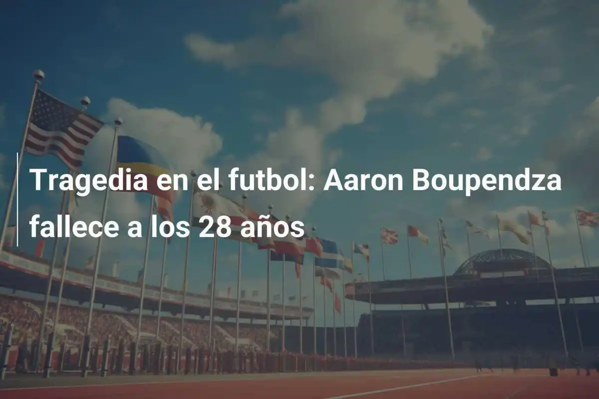Tragedia en el futbol: Aaron Boupendza fallece a los 28 años
