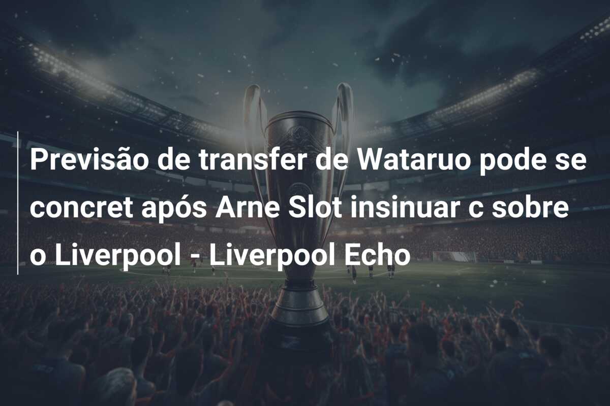 Previsão de transfer de Wataruo pode se concret após Arne Slot insinuar c sobre o Liverpool – Liverpool Echo