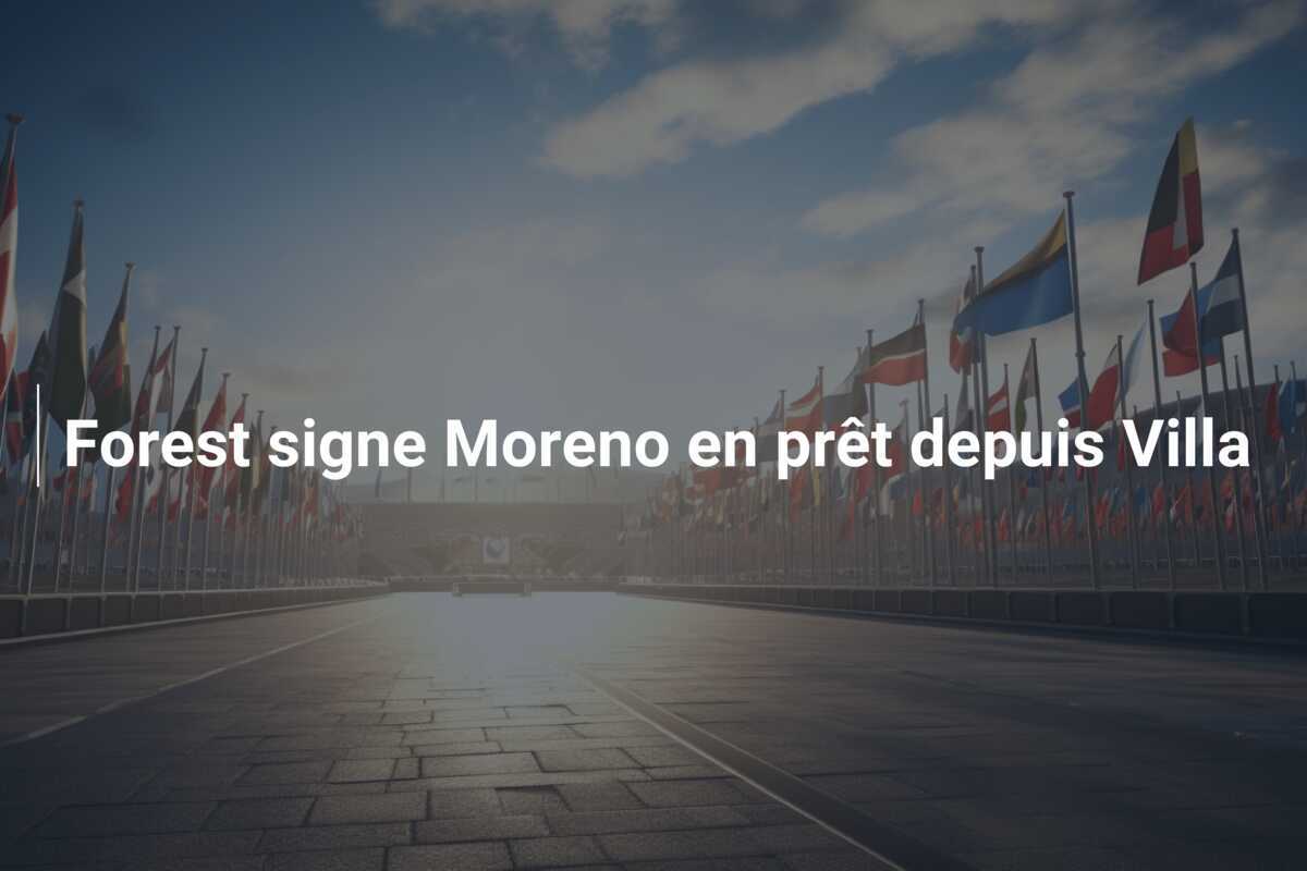 Forest signe Moreno en prêt depuis Villa