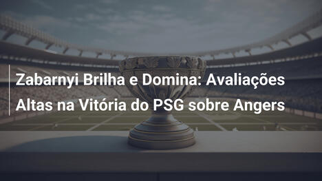 Zabarnyi Brilha e Domina: Avaliações Altas na Vitória do PSG sobre Angers