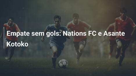 Empate sem gols: Nations FC e Asante Kotoko