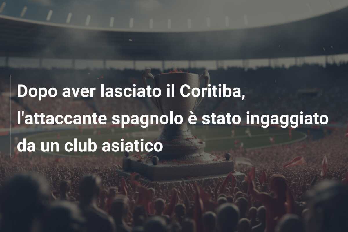 Dopo aver lasciato il Coritiba, l'attaccante spagnolo è stato ingaggiato da un club asiatico