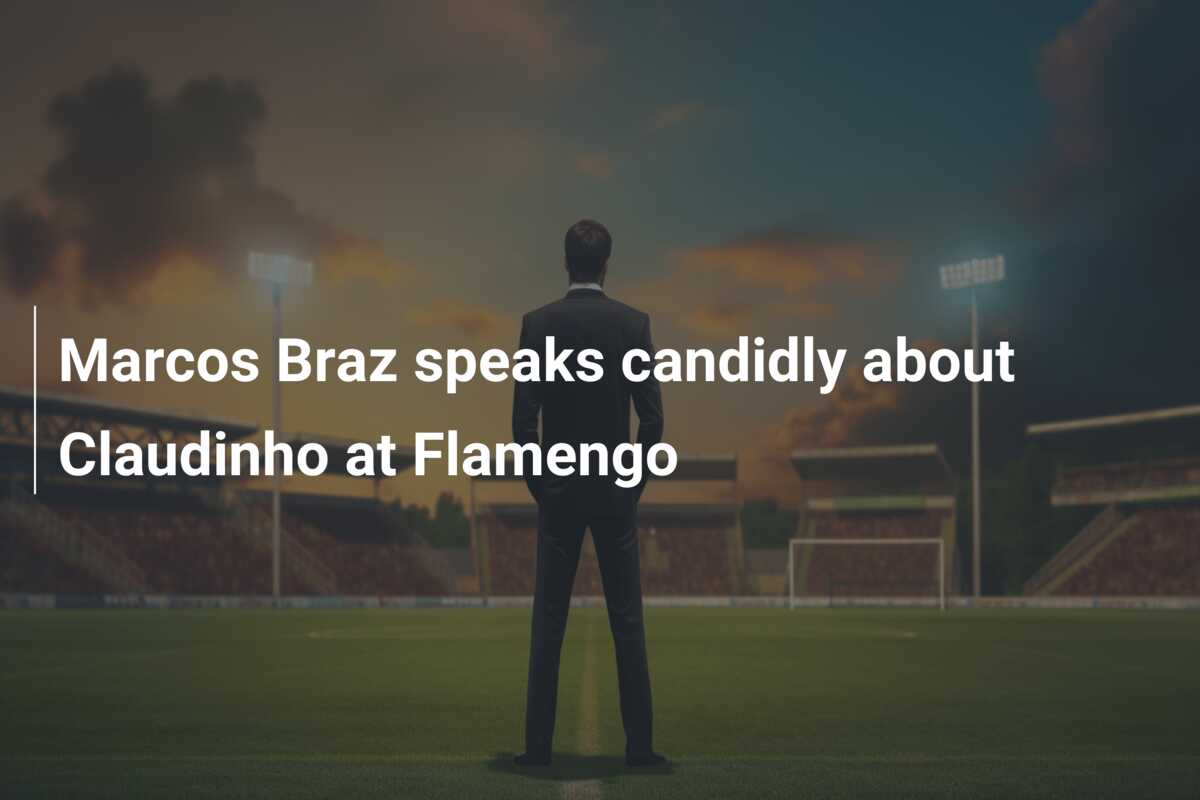 Marcos Braz speaks candidly about Claudinho at Flamengo