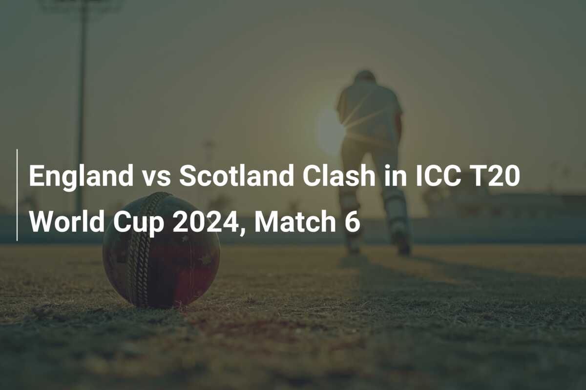 Engeland vs Schotland Confrontatie in ICC T20 World Cup 2024 Wedstrijd