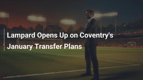 Lampard Odsłania Plany Transferowe Coventry na Styczeń
