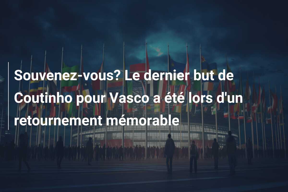 Souvenez-vous? Le dernier but de Coutinho pour Vasco a été lors d’un retournement mémorable