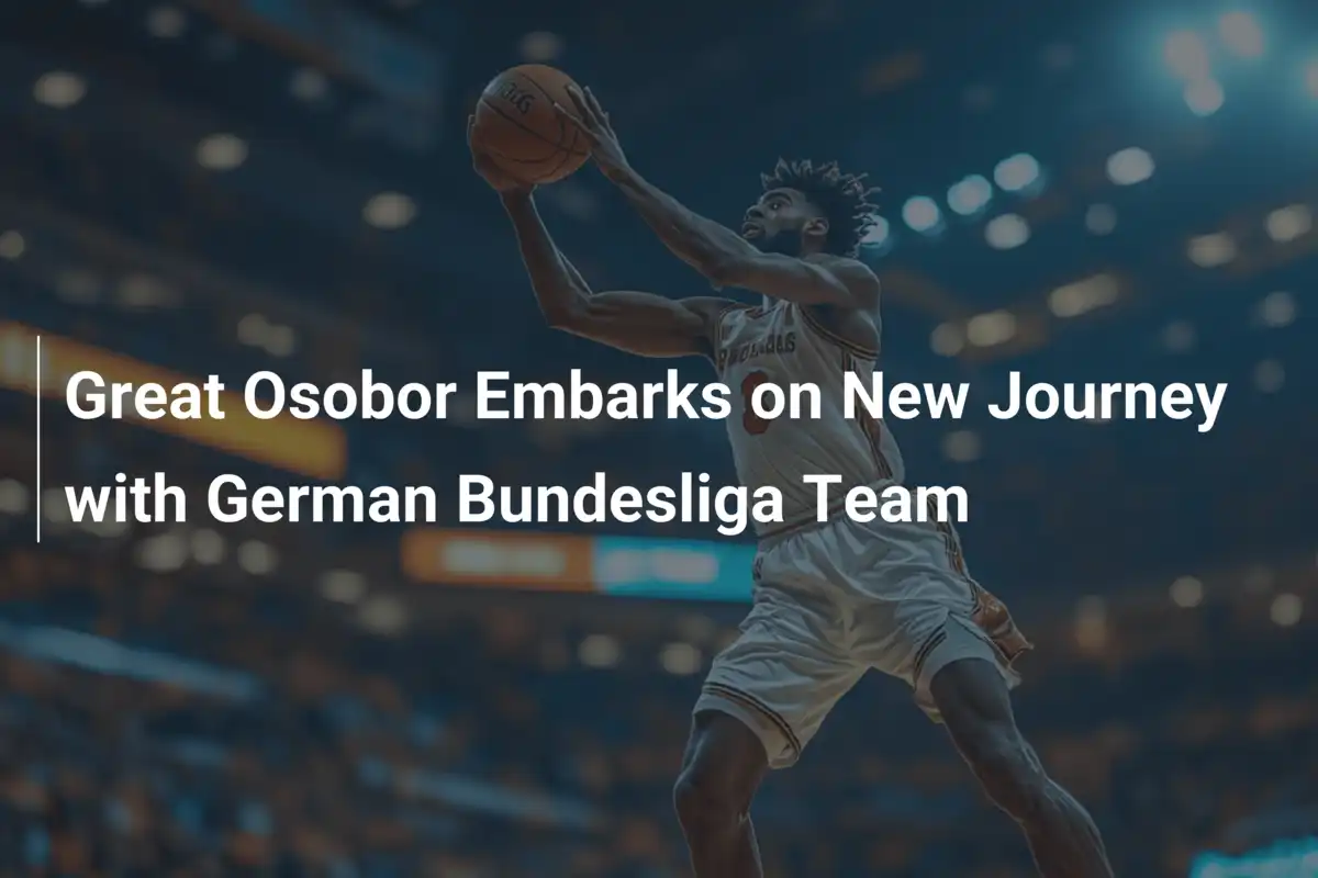 Great Osobor startet neues Abenteuer in der deutschen Bundesliga