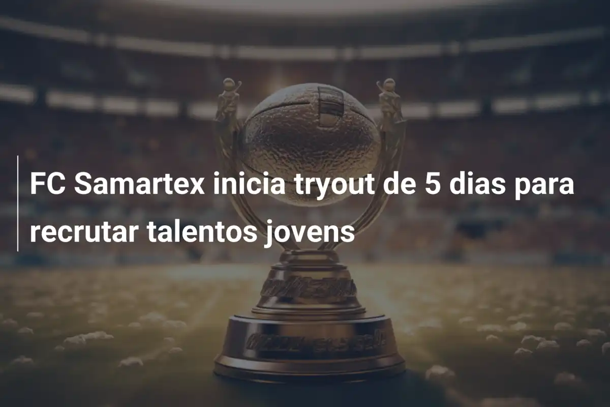 FC Samartex inicia tryout de 5 dias para recrutar talentos jovens