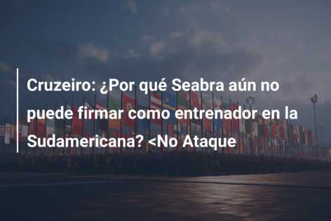 Cruzeiro: ¿Por qué Seabra aún no puede firmar como entrenador en la Sudamericana? <No Ataque
