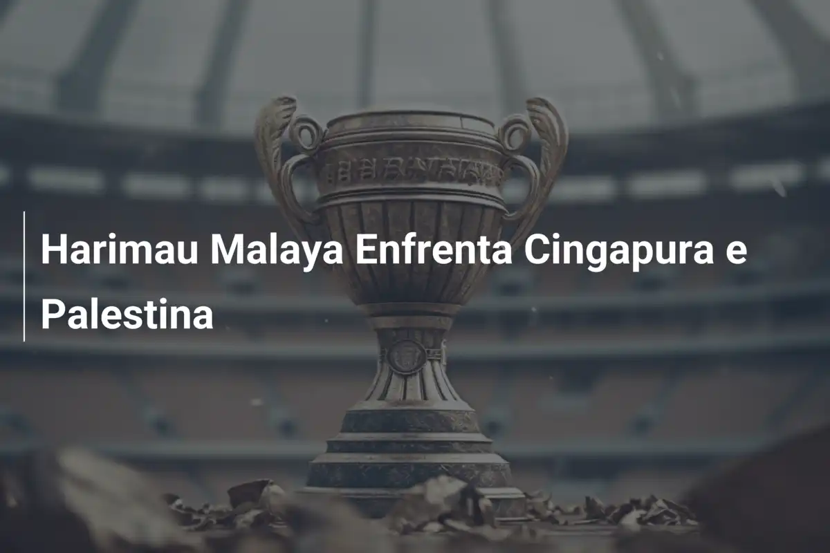 Harimau Malaya Enfrenta Cingapura e Palestina