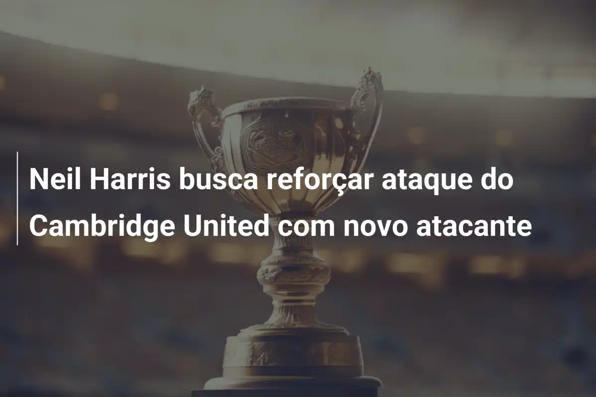 Neil Harris busca reforçar ataque do Cambridge United com novo atacante