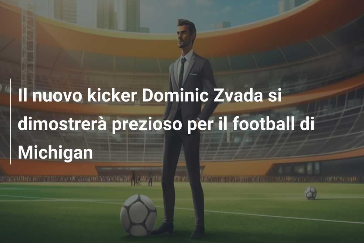 Il nuovo kicker Dominic Zvada si dimostrerà prezioso per il football di Michigan