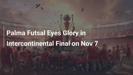 Palma Futsal punta alla gloria nella finale Intercontinentale