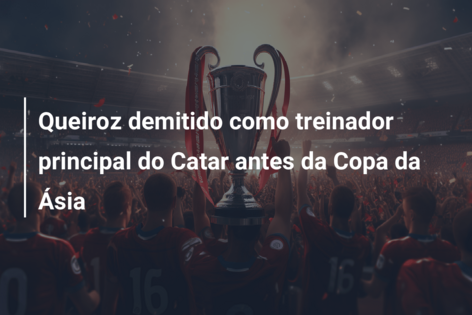 Queiroz demitido como treinador principal do Catar antes da Copa da Ásia