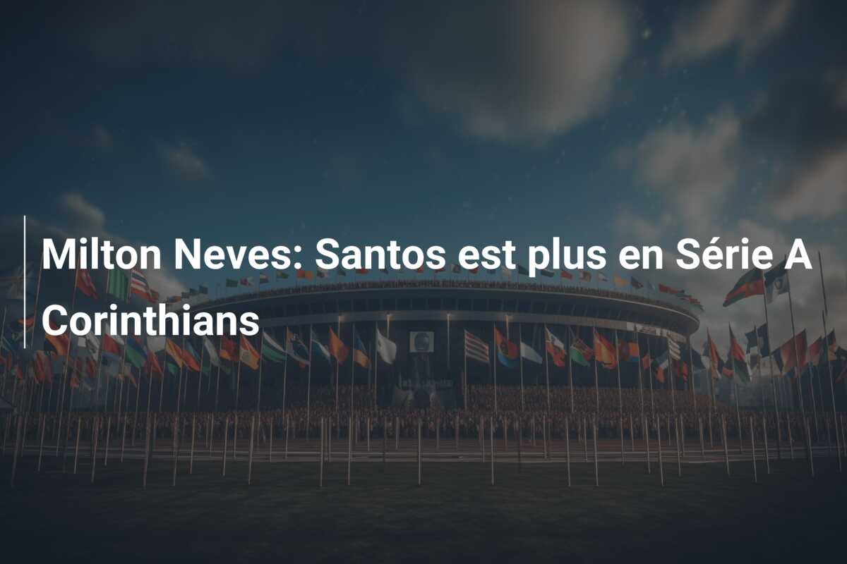 Milton Neves: Santos est plus en Série A Corinthians