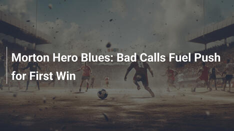 Morton Hero Blues: Bad Calls Fuel Push for First Win