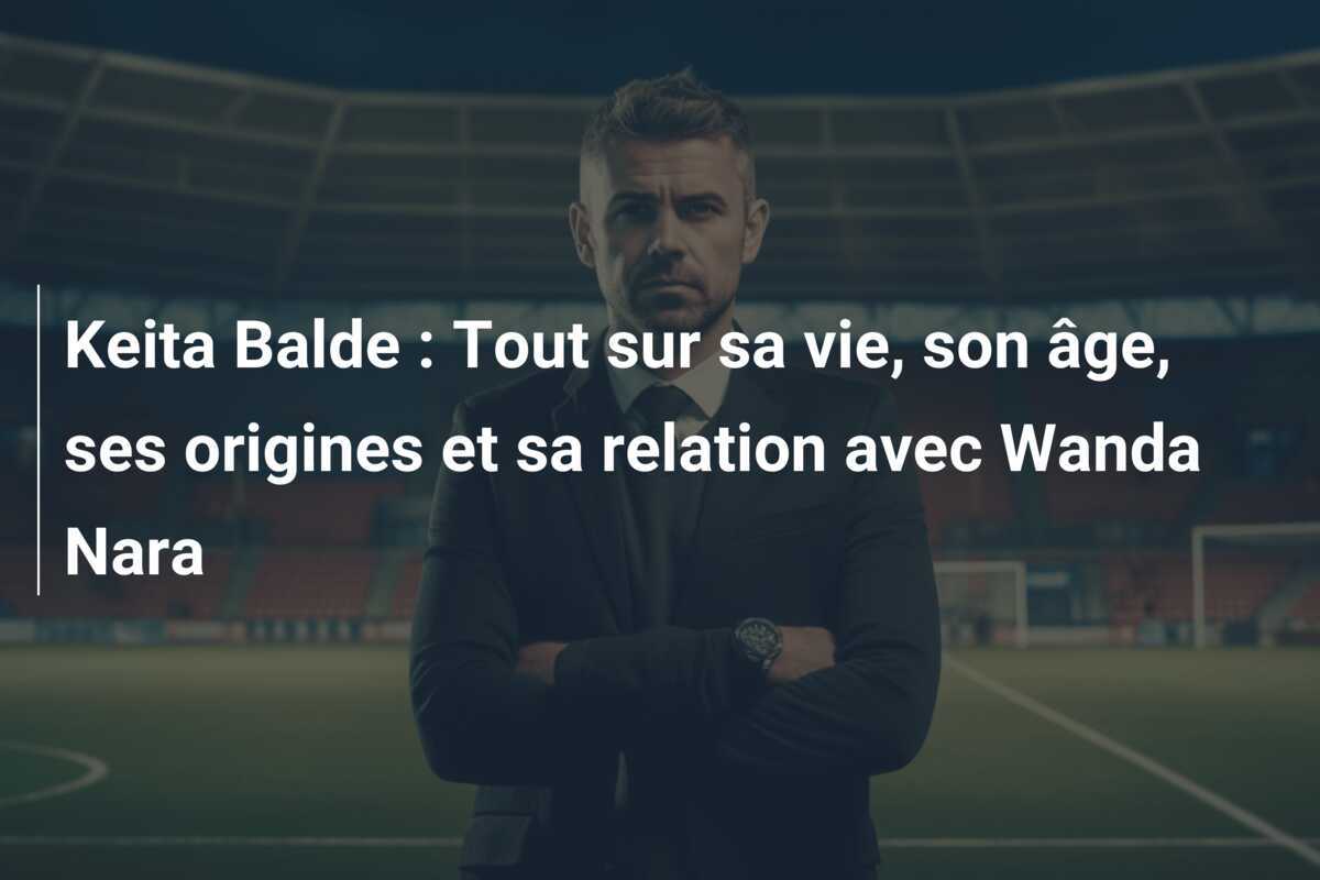 Keita Balde : Tout sur sa vie, son âge, ses origines et sa relation avec Wanda Nara