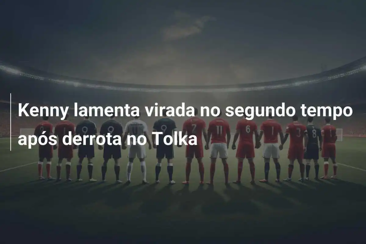 Kenny lamenta virada no segundo tempo após derrota no Tolka