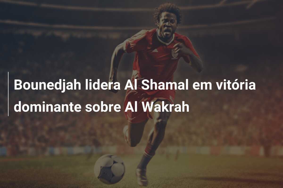 Bounedjah lidera Al Shamal em vitória dominante sobre Al Wakrah