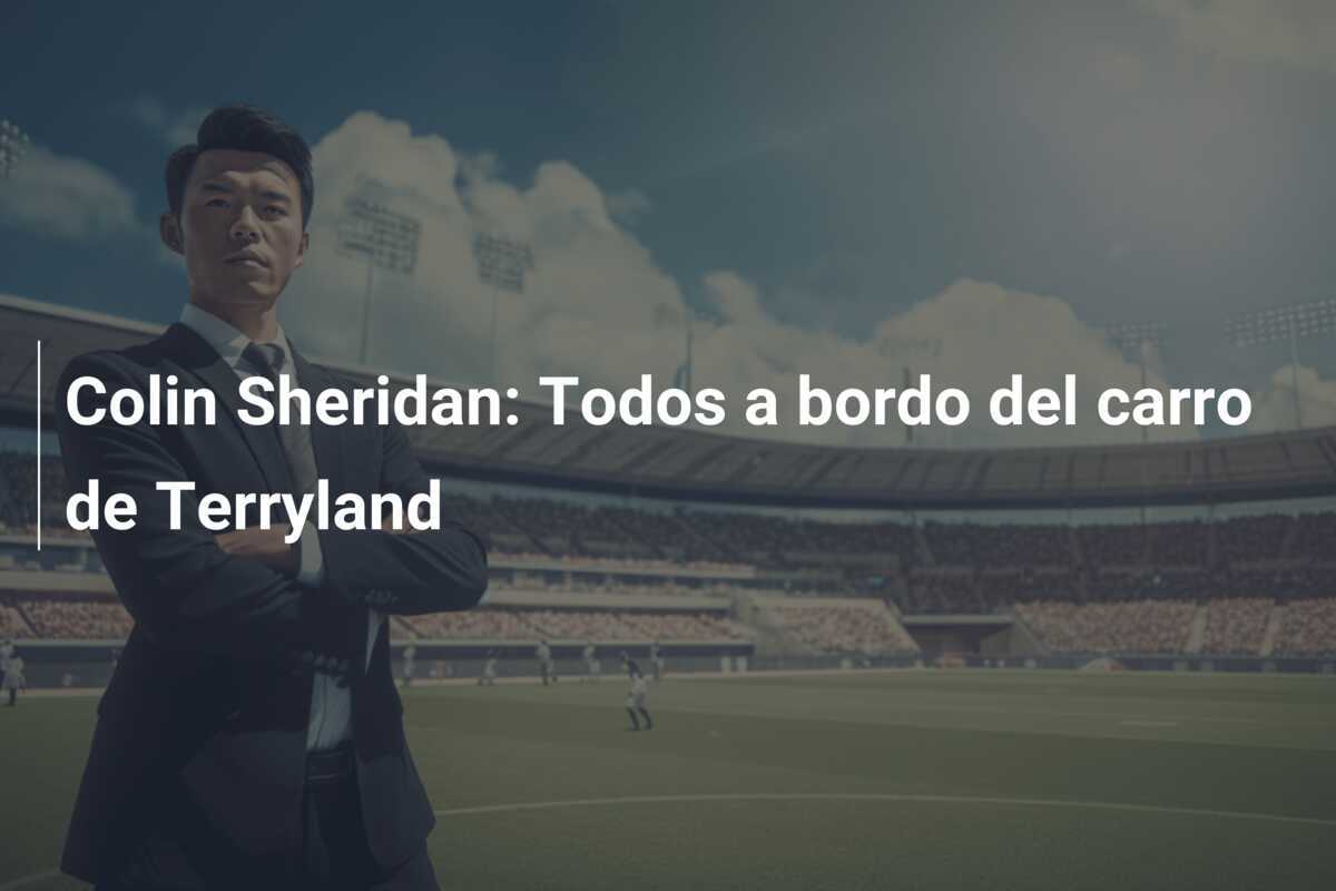 Colin Sheridan: Todos a bordo del carro de Terryland