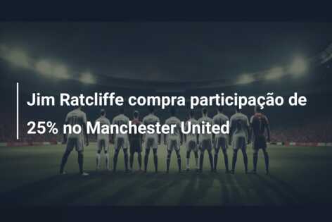 Jim Ratcliffe compra participação de 25% no Manchester United