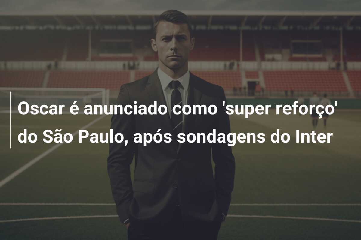 Oscar é anunciado como 'super reforço' do São Paulo, após sondagens do Inter
