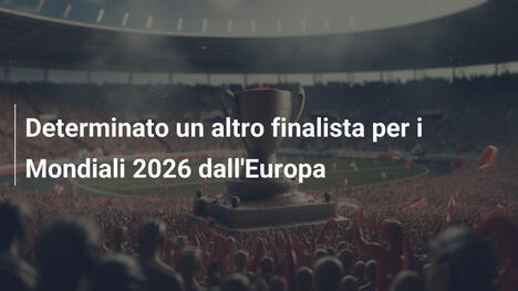 Determinato un altro finalista per i Mondiali 2026 dall'Europa