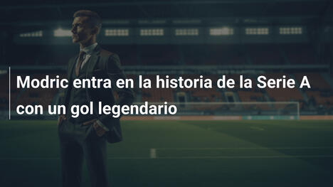 Modric entra en la historia de la Serie A con un gol legendario
