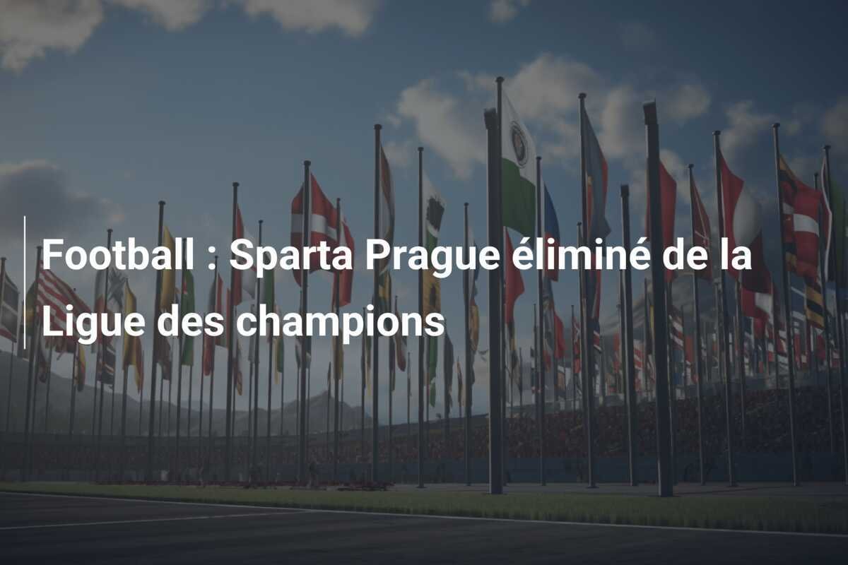 Football : Sparta Prague éliminé de la Ligue des champions