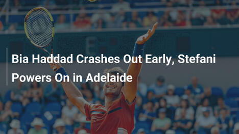 Bia Haddad fliegt früh raus, Stefani glänzt in Adelaide