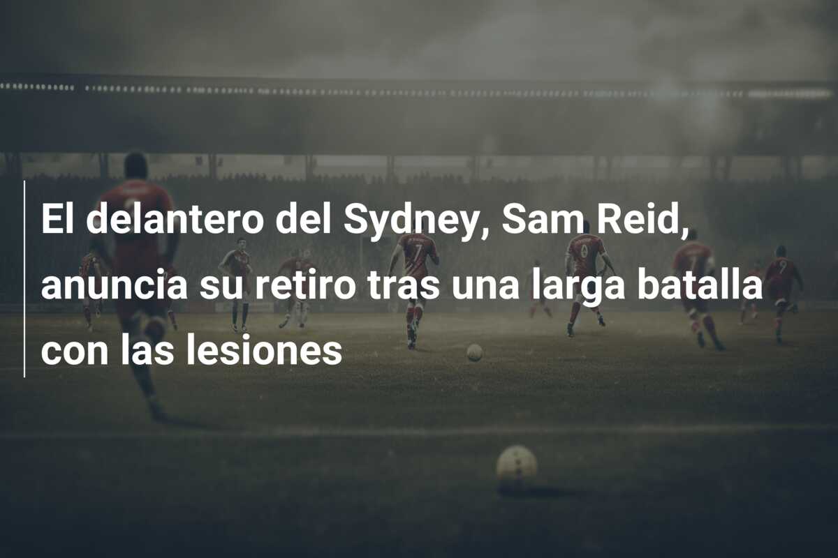 El delantero del Sydney, Sam Reid, anuncia su retiro tras una larga batalla con las lesiones