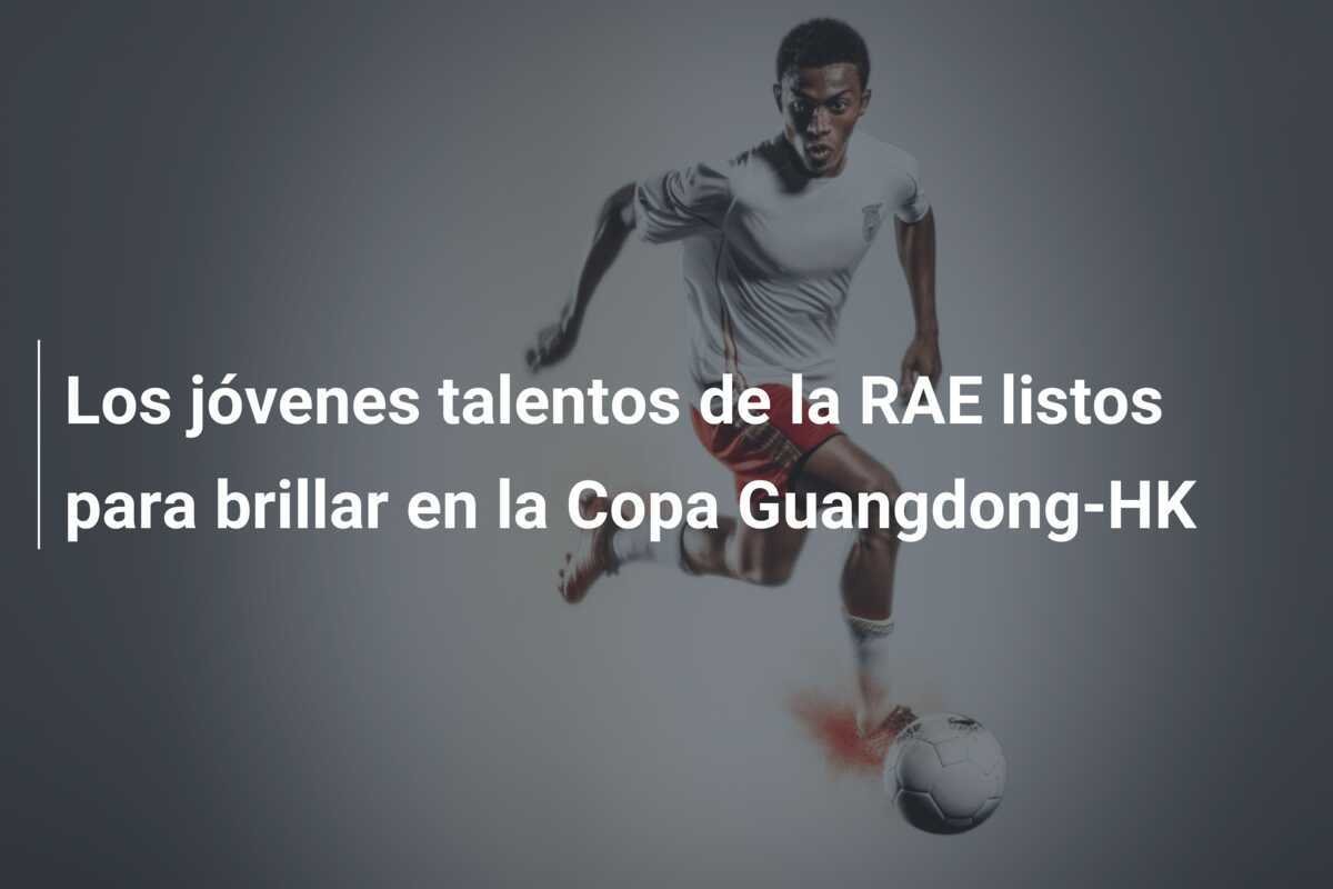 Los jóvenes talentos de la RAE listos para brillar en la Copa Guangdong-HK
