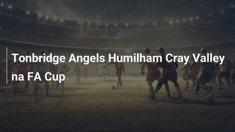 Tonbridge Angels Humilham Cray Valley na FA Cup