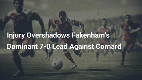 Infortunio oscura il dominio di Fakenham nel 7-0 contro Cornard